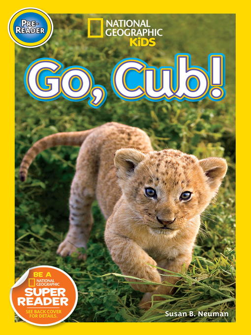 Title details for National Geographic Readers: Go Cub! by Susan B. Neuman - Available